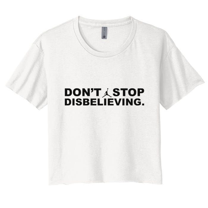DonT Stop Disbelieving Fun Crop Top