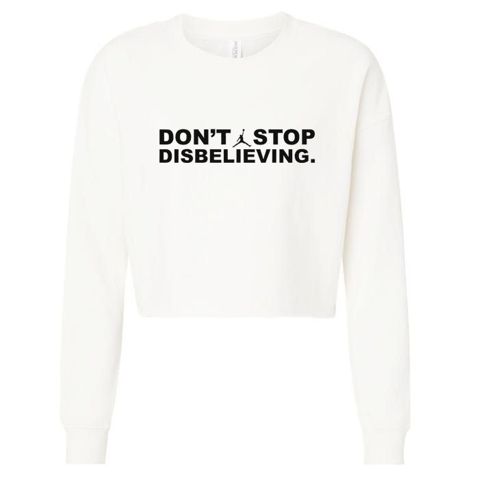 DonT Stop Disbelieving Fun Cropped Pullover Crew