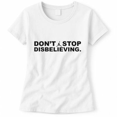 DonT Stop Disbelieving Fun Womens T-Shirt