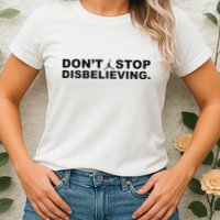 DonT Stop Disbelieving Fun Womens T-Shirt
