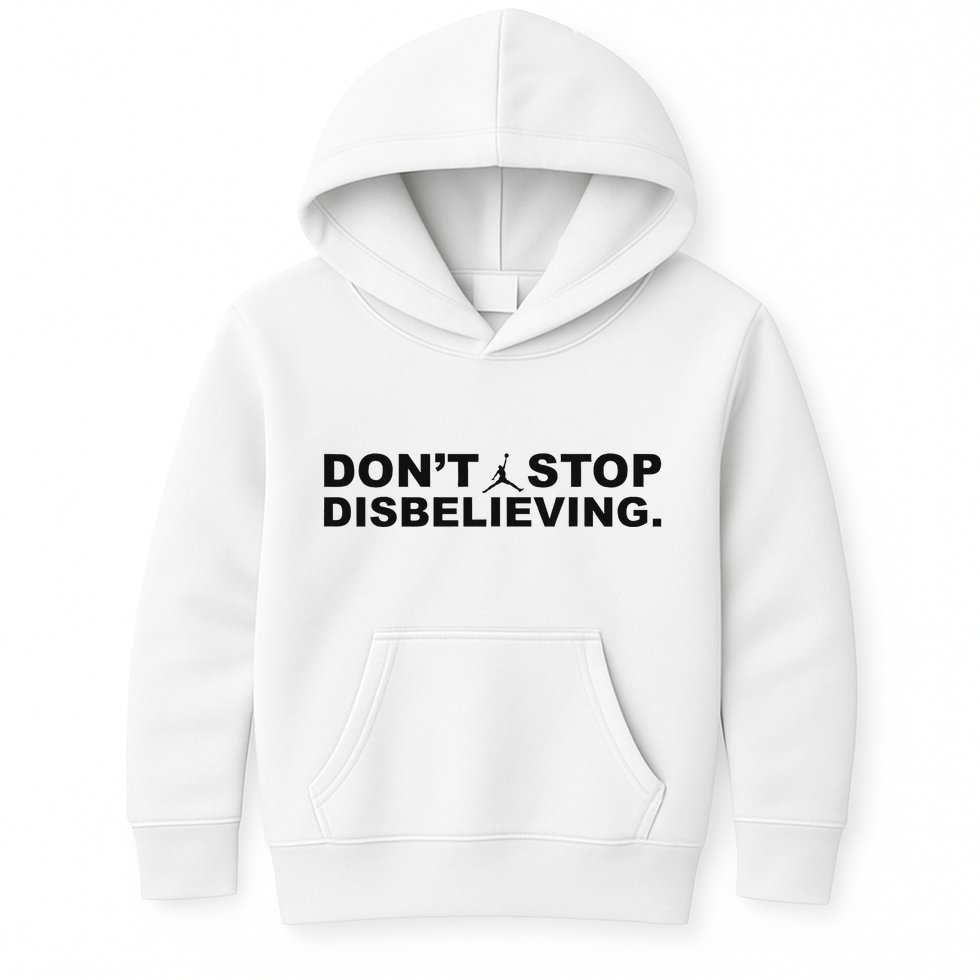 DonT Stop Disbelieving Fun Kids Hoodie