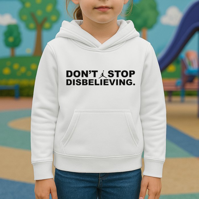 DonT Stop Disbelieving Fun Kids Hoodie