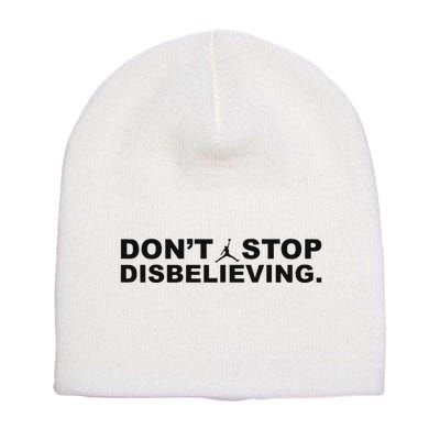 DonT Stop Disbelieving Fun Short Acrylic Beanie