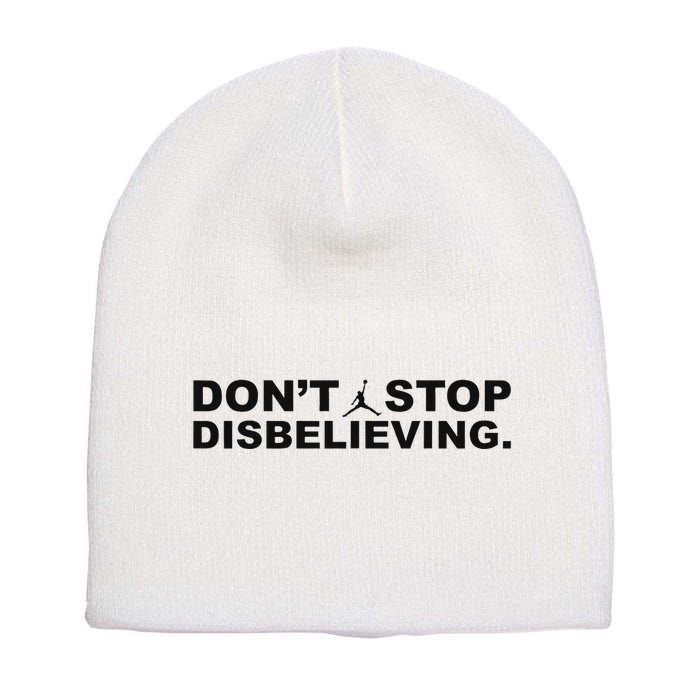 DonT Stop Disbelieving Fun Short Acrylic Beanie