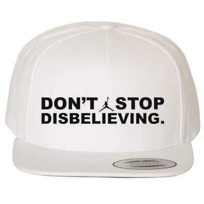 DonT Stop Disbelieving Fun Wool Snapback Cap