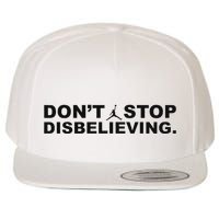 DonT Stop Disbelieving Fun Wool Snapback Cap