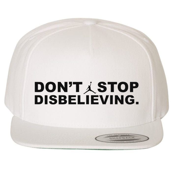 DonT Stop Disbelieving Fun Wool Snapback Cap