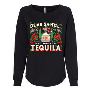 Dear Santa DonT Forget The Tequila Funny Drinking Christmas Womens California Wash Sweatshirt