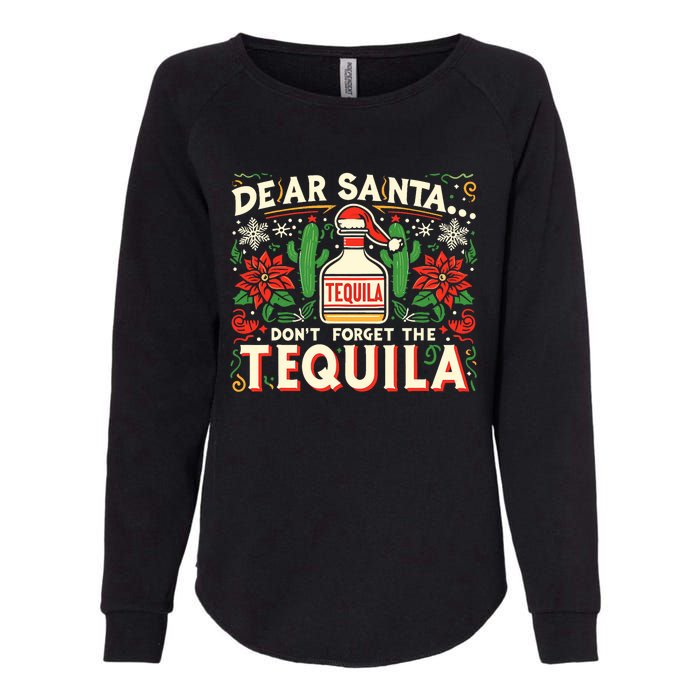 Dear Santa DonT Forget The Tequila Funny Drinking Christmas Womens California Wash Sweatshirt