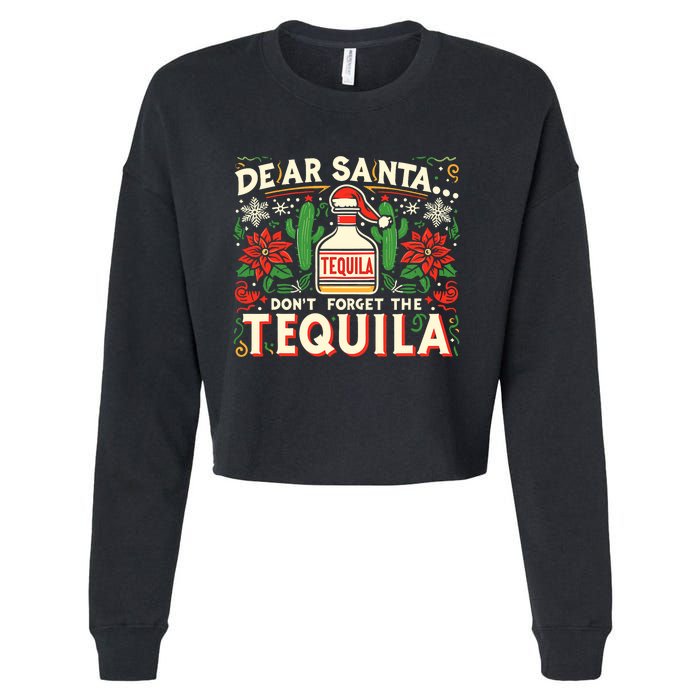 Dear Santa DonT Forget The Tequila Funny Drinking Christmas Cropped Pullover Crew