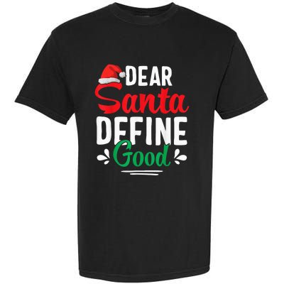 Dear Santa Define Good Shirt Funny Christmas Matching Gifts Garment-Dyed Heavyweight T-Shirt