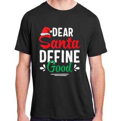 Dear Santa Define Good Shirt Funny Christmas Matching Gifts Adult ChromaSoft Performance T-Shirt