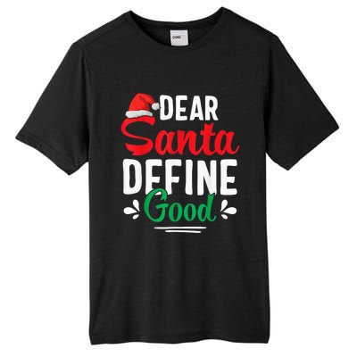 Dear Santa Define Good Shirt Funny Christmas Matching Gifts Tall Fusion ChromaSoft Performance T-Shirt