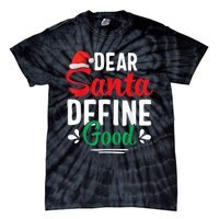 Dear Santa Define Good Shirt Funny Christmas Matching Gifts Tie-Dye T-Shirt