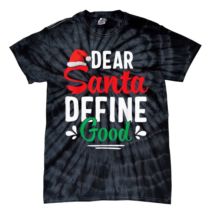 Dear Santa Define Good Shirt Funny Christmas Matching Gifts Tie-Dye T-Shirt