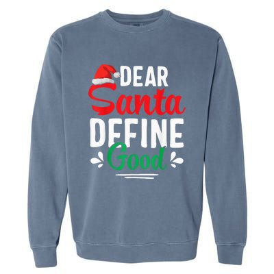 Dear Santa Define Good Shirt Funny Christmas Matching Gifts Garment-Dyed Sweatshirt