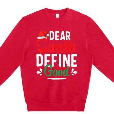 Dear Santa Define Good Shirt Funny Christmas Matching Gifts Premium Crewneck Sweatshirt