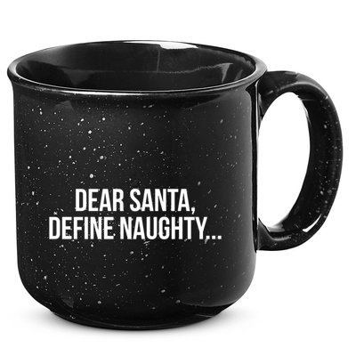 Dear Santa Define Naughty Gift 15oz Campfire Ceramic Mug
