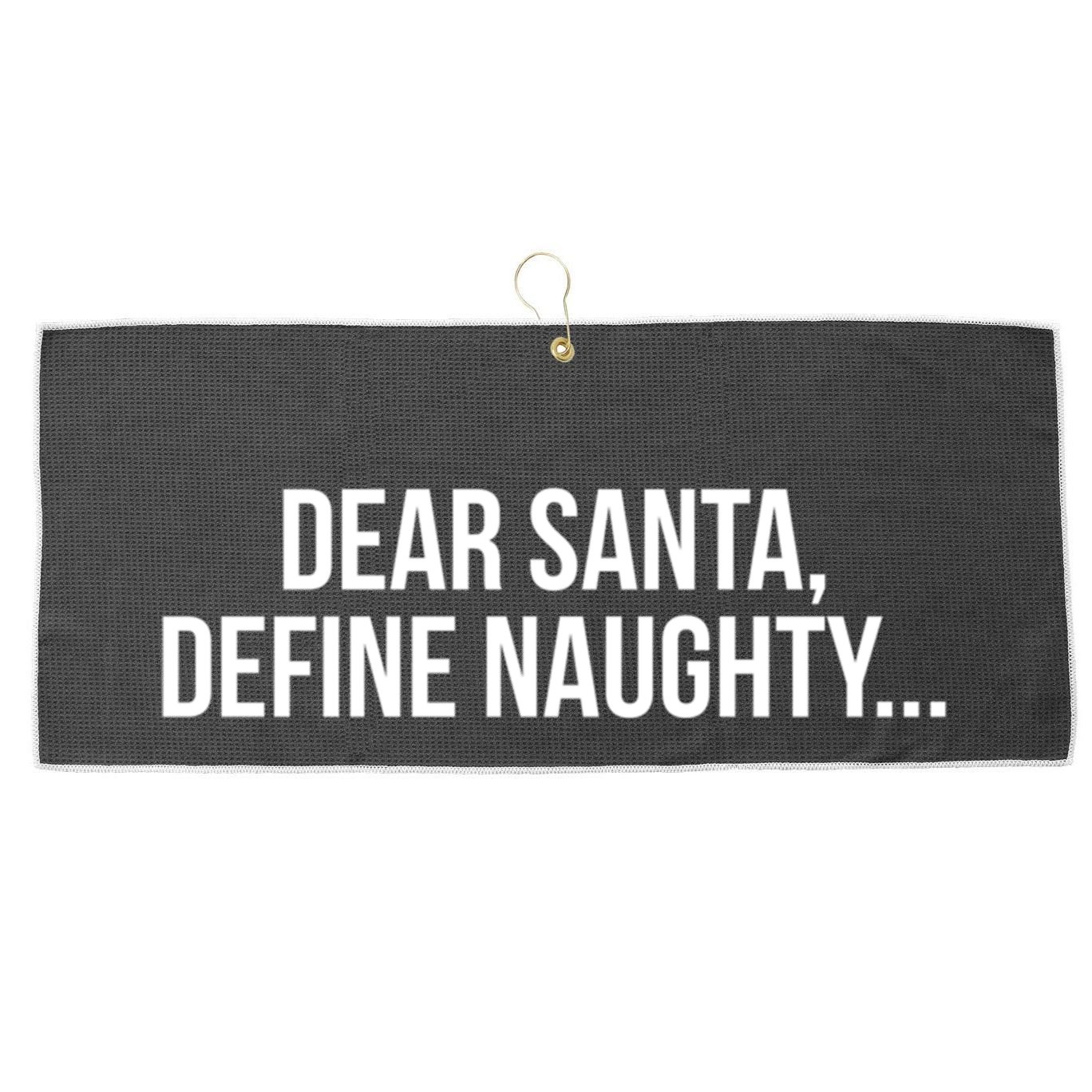 Dear Santa Define Naughty Gift Large Microfiber Waffle Golf Towel
