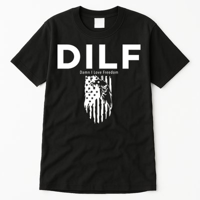 DILF SHIRT (DAMN I LOVE FREEDOM) DAD SHIRT Tall T-Shirt