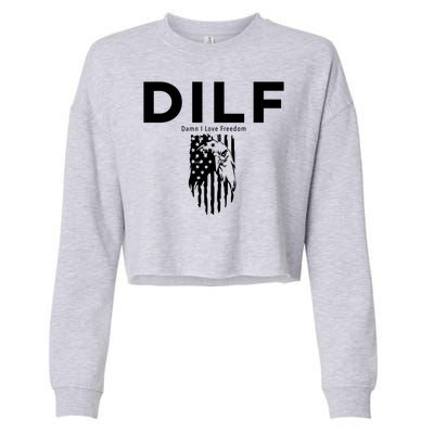 DILF SHIRT (DAMN I LOVE FREEDOM) DAD SHIRT Cropped Pullover Crew