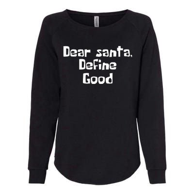 Dear Santa Define Good Funny Saying Womens California Wash Sweatshirt