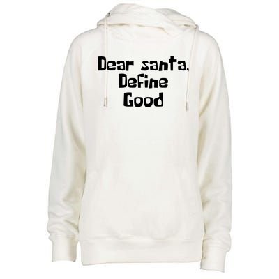 Dear Santa Define Good Funny Saying Womens Funnel Neck Pullover Hood