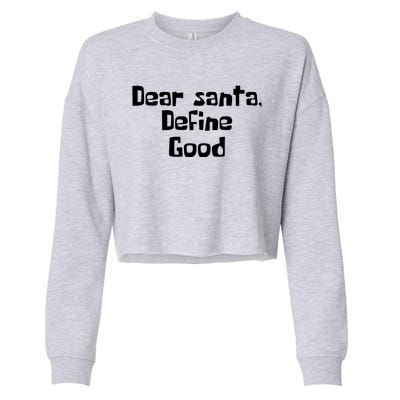 Dear Santa Define Good Funny Saying Cropped Pullover Crew