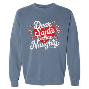 Dear Santa Define Nice Naughty Funny Christmas Matching Pj Garment-Dyed Sweatshirt