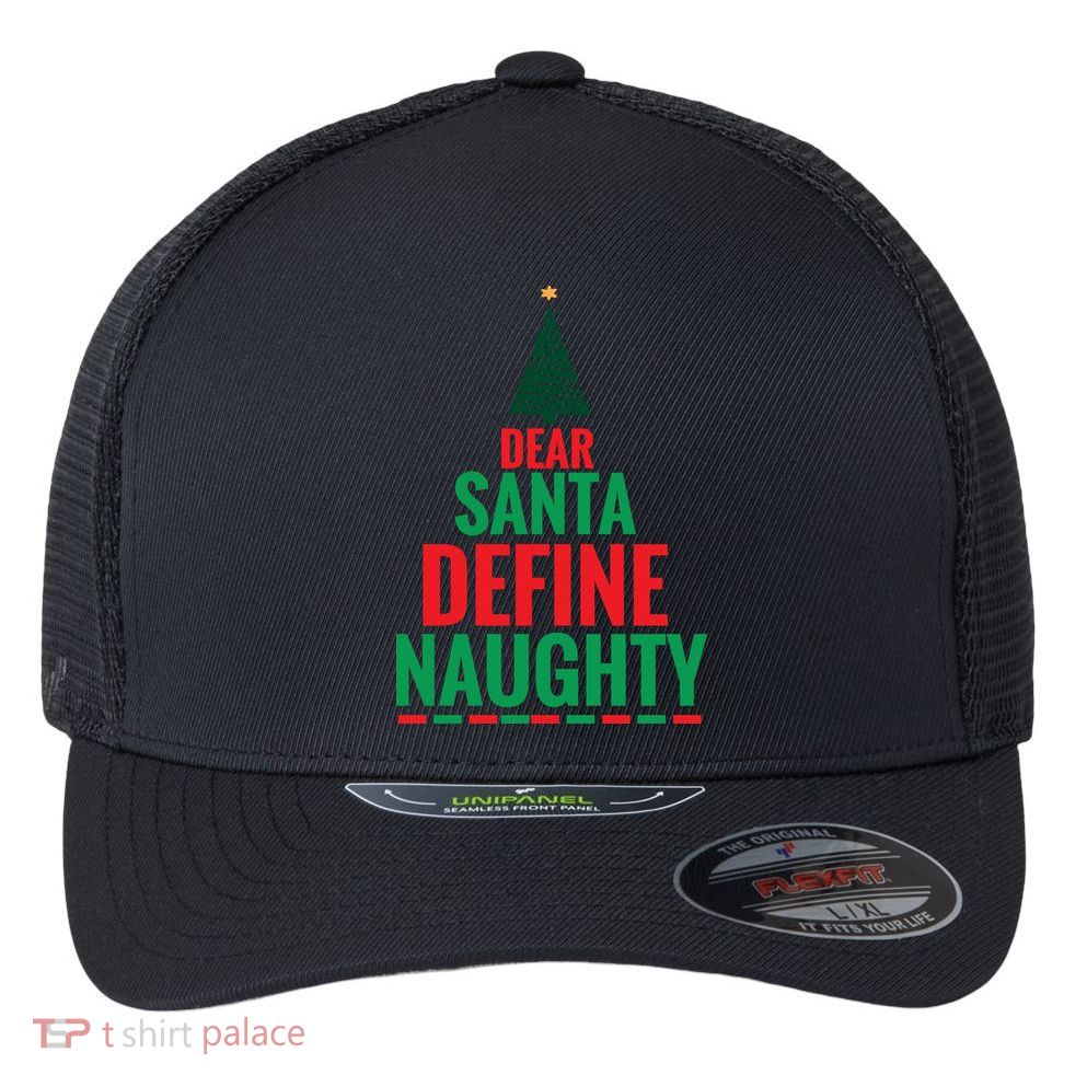 Dear Santa Define Naughty Flexfit Unipanel Trucker Cap