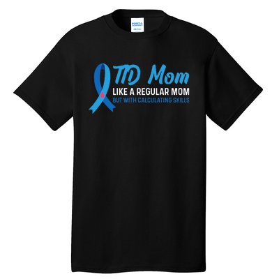 Diabetic Support Design for a T1D Diabetic Mom Tall T-Shirt