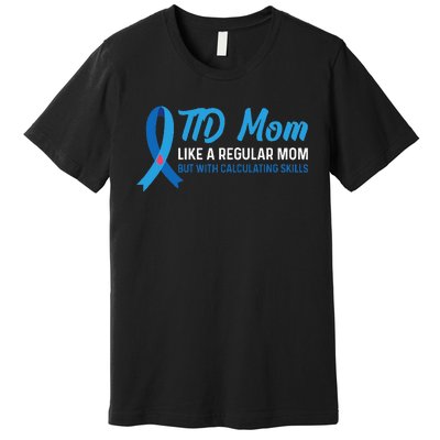 Diabetic Support Design for a T1D Diabetic Mom Premium T-Shirt