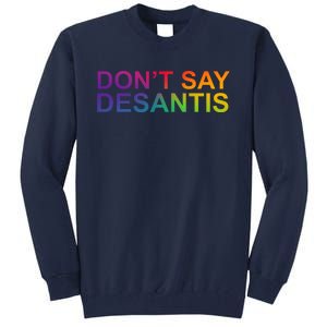 Dont Say Desantis Florida LGBTQ Rainbow Tall Sweatshirt