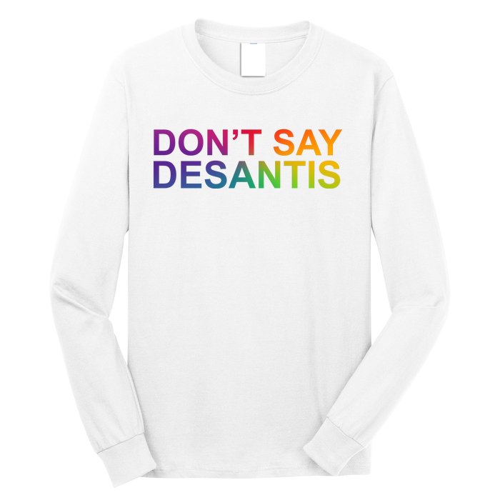 Dont Say Desantis Florida LGBTQ Rainbow Long Sleeve Shirt