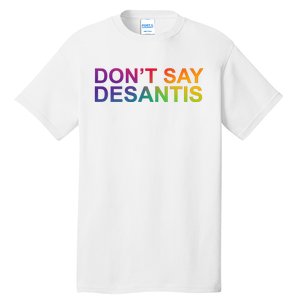 Dont Say Desantis Florida LGBTQ Rainbow Tall T-Shirt