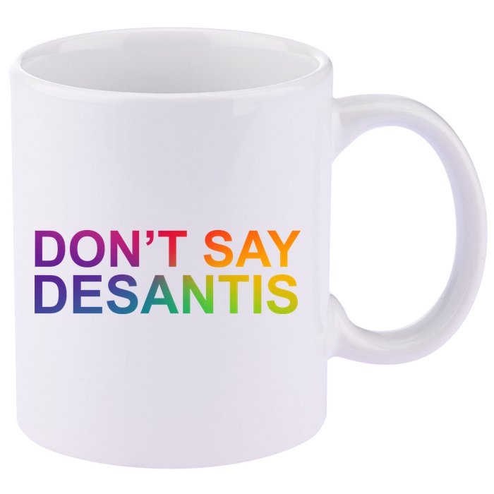 Dont Say Desantis Florida LGBTQ Rainbow 11oz C Handle Ceramic Mug
