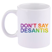 Dont Say Desantis Florida LGBTQ Rainbow 11oz C Handle Ceramic Mug