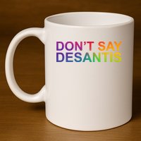 Dont Say Desantis Florida LGBTQ Rainbow 11oz C Handle Ceramic Mug