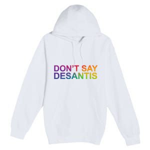 Dont Say Desantis Florida LGBTQ Rainbow Premium Pullover Hoodie