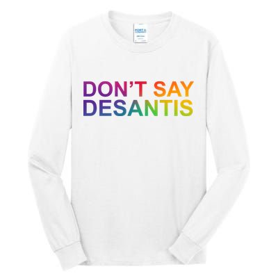 Dont Say Desantis Florida LGBTQ Rainbow Tall Long Sleeve T-Shirt
