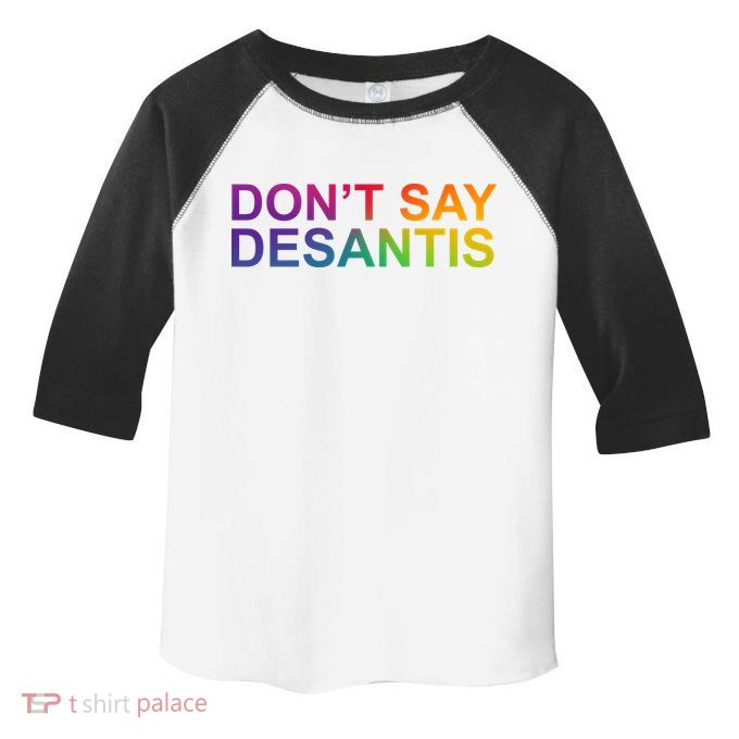 Dont Say Desantis Florida LGBTQ Rainbow Toddler Fine Jersey T-Shirt