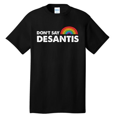 Dont Say DeSantis Rainbow Say Gay Graphic Tall T-Shirt