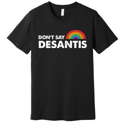 Dont Say DeSantis Rainbow Say Gay Graphic Premium T-Shirt