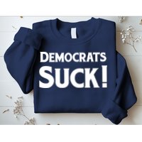 Democrats Suck Sweatshirt