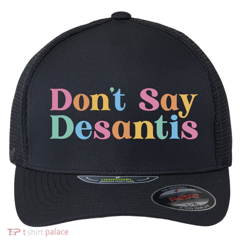 Dont Say Desantis Retro Flexfit Unipanel Trucker Cap