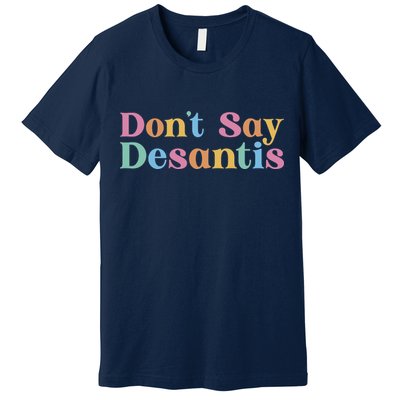 Dont Say Desantis Retro Premium T-Shirt