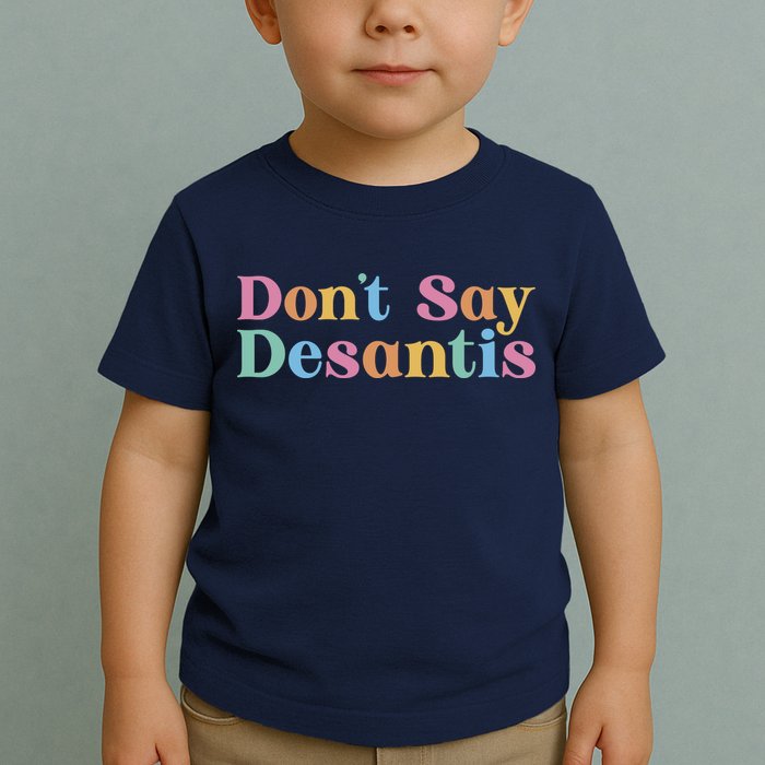 Dont Say Desantis Retro Toddler T-Shirt