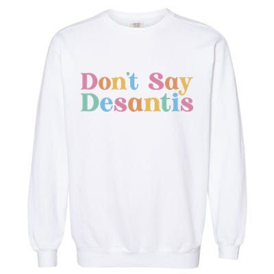Dont Say Desantis Retro Garment-Dyed Sweatshirt