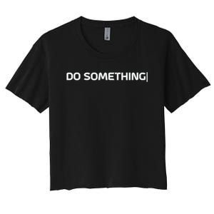 Do Something Women's Crop Top Tee