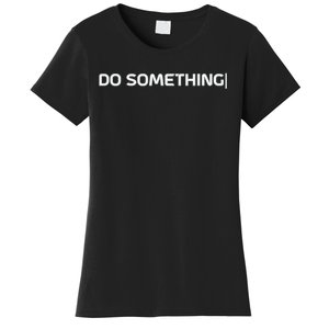 Do Something Women's T-Shirt